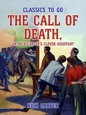 cover image of The Call of Death, or, Nick Carter's Clever Assistant